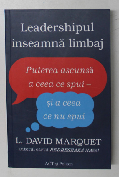 LEADERSHIPUL  INSEAMNA LIMBAJ - PUTEREA ASCUNSA A CEEA CE SPUI - SI A CEEA CE NU  SPUI de L. DAVID MARQUET , 2022