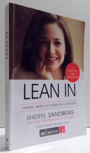 LEAN IN - FEMEILE , MUNCA SI VOINTA DE A CONDUCE de SHERYL SANDBERG si NELL SCOVELL , 2015