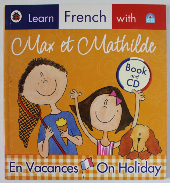 LEARN FRENCH WITH MAX ET MATHILDE , EN VACANCES / ON HOLIDAY,  2009, LIPSA CD *