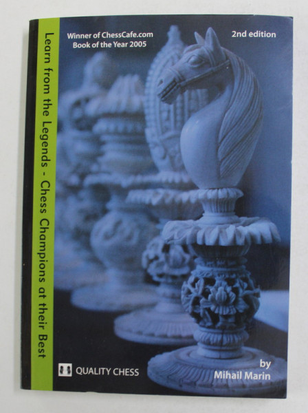 LEARN FROM THE LEGENDS - CHESS CHAMPIONS AT THEIR BEST by MIHAIL MARIN , 2006