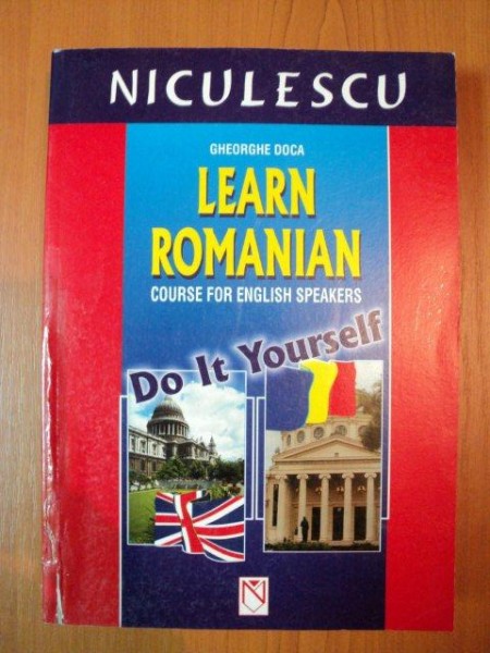 LEARN ROMANIAN COURSE FOR ENGLISH SPEAKERS de GHEORGHE DOCA