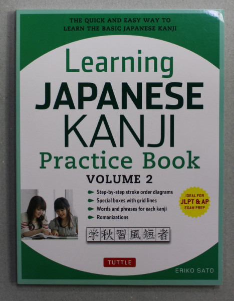 LEARNING JAPANESE KANJI - PRACTICE KANJI , PRACTICE BOOK , VOLUME 2 by ERIKO SATO , 2017