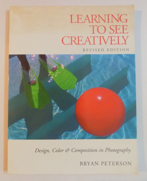 LEARNING TO SEE CREATIVELY , REVISED EDITION by BRYAN PETERSON , 2003