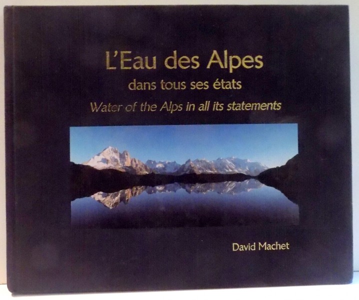 L`EAU DES ALPES DANS TOUTS SES ETATS par DAVID MACHET , 2004