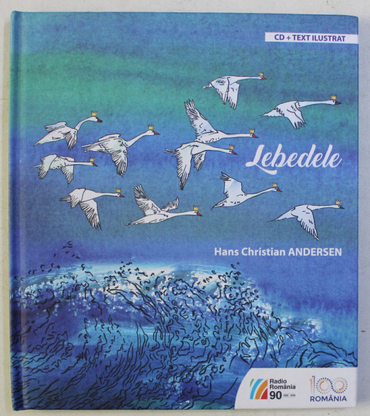 LEBEDELE de HANS CHRISTIAN ANDERSEN , EDITIE ILUSTRATA de CARMEN ACSINTE , 2018 LIPSA CD*