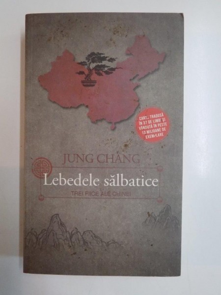 LEBEDELE SALBATICE , TREI FIICE ALE CHINEI de JUNG CHANG , EDITIA A II A REVIZUITA 2013