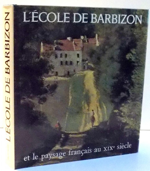 L`ECOLE DE BARBIZON ET LE PAYSAGE FRANCAIS AU XIXE SIECLE par JEAN BOURET , 1972