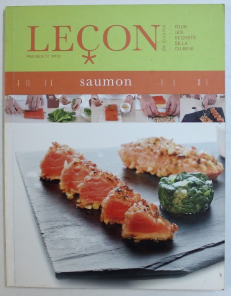 LECON DE CUISINE - TOUS LES SECRETS DE LA CUISINE - SAUMON par BENOIT WITZ , 2007