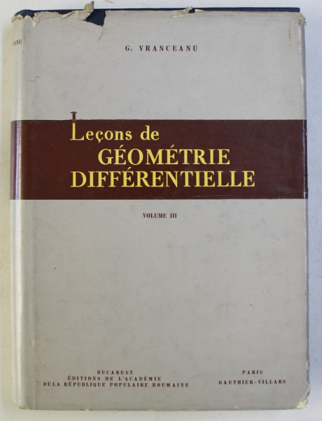LECONS DE GEOMETRIE DIFFERENTIELLE , VOLUME III par G. VRANCEANU , 1964