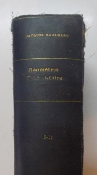 LECONS DE GEOMETRIE ELEMENTAIRE par JACQUES HADAMARD, VOL I-II  1931