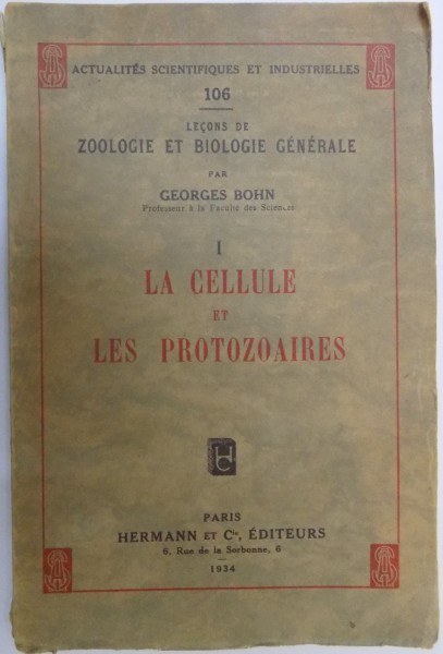 LECONS DE ZOOLOGIE ET BIOLOGIE GENERALE par GEORGES BOHN , VOLI : LA CELLULE ET LES PROTOZOAIRES , 1934