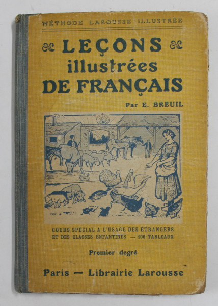 LECONS ILLUSTREES DE FRANCAIS par E. BREUIL , COURS SPECIAL A L 'USAGE DES ETRANGERES ET DES CLASSES ENFANTINES - 106 TABLEAUX , PREMIER DEGRE , 1910