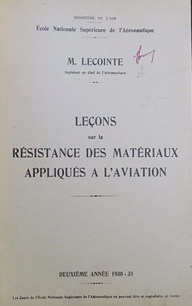 LECONS SUR LA  RESISTANCE DES MATERIAUX APPLIQUES A L ' AVIATION par M. LECOINTE , DEUXIEME ANNEE , 1930 - 1931