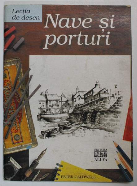 LECTIA DE DESEN : NAVE SI PORTURI de PETER CALDWELL , 2005