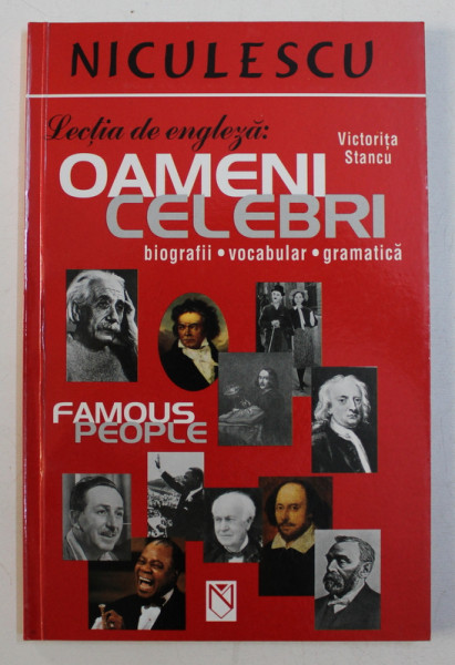 LECTIA DE ENGLEZA - OAMENI CELEBRI - BIOGRAFII , VOCABULAR , GRAMATICA de VICTORITA STANCU , 2005 , DEDICATIE*