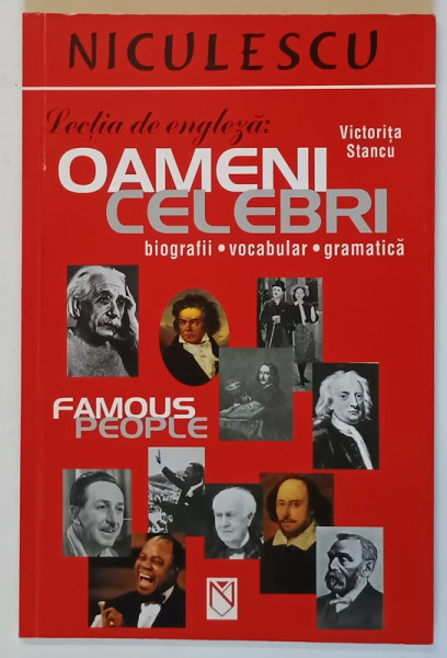 LECTIA DE ENGLEZA - OAMENI CELEBRI - BIOGRAFII , VOCABULAR , GRAMATICA de VICTORITA STANCU , 2005