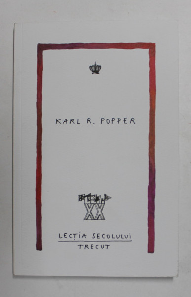LECTIA SECOLULUI TRECUT de KARL R. POPPER , 2019