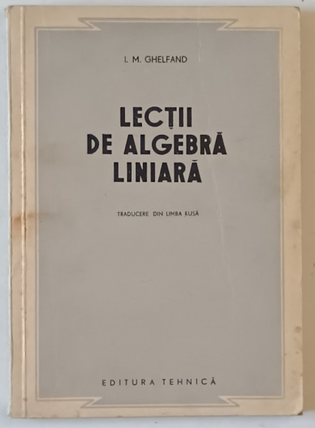 LECTII DE ALGEBRA LINIARA de I.M. GHELFAND , 1953