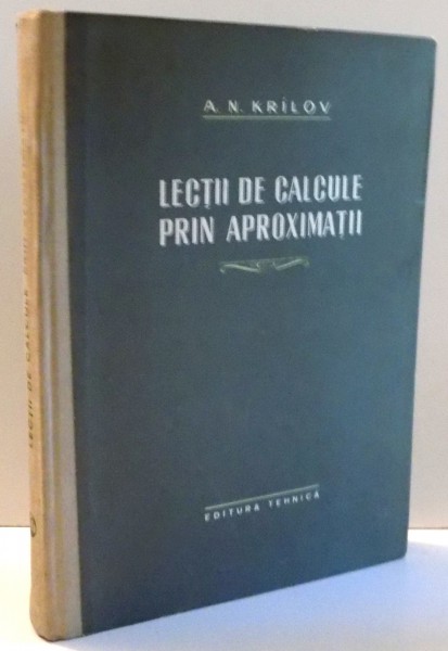 LECTII DE CALCULE PRIN APROXIMATII de A. N. KRILOV , 1957
