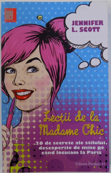 LECTII DE LA MADAME CHIC  - 20 DE SECRETE ALE STILULUI DESCOPERITE DE MINE PE CAND LOCUIAM LA PARIS de JENNIFER L. SCOTT