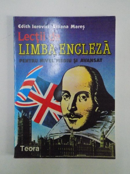 LECTII DE LIMBA ENGLEZA PENTRU NIVEL MEDIU SI AVANSAT de EDITH IAROVICI, LILIANA MARES  1993