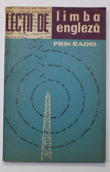 LECTII DE LIMBA ENGLEZA PRIN RADIO , CURS PENTRU INCEPATORI , CICLUL I de LEON LEVITCHI , 1963