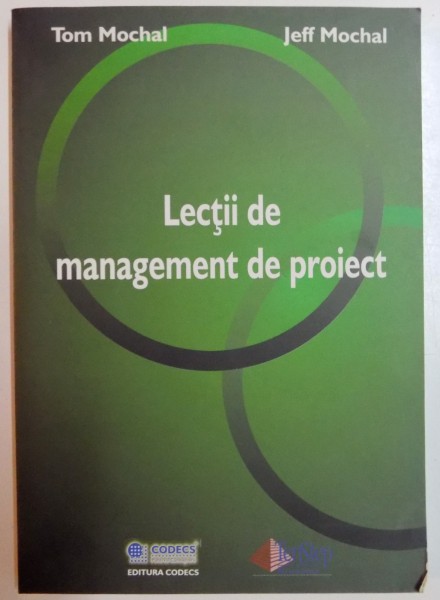 LECTII DE MANAGEMENT DE PROIECT de TOM MOCHAL , JEFF MOCHAL , 2006
