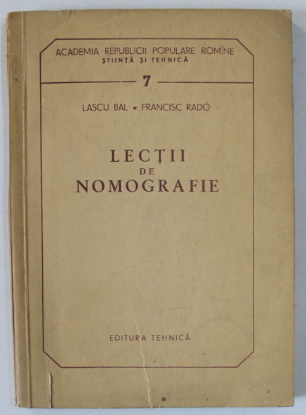 LECTII DE NOMOGRAFIE de LASCU BAL si FRANCISC RADO , 1954