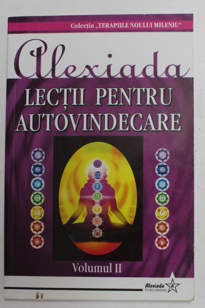 LECTII PENTRU AUTOVINDECARE de ALEXIADA , VOLUMUL II , 2008