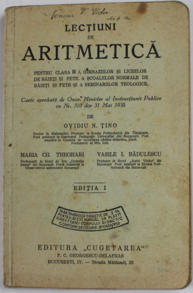 LECTIUNI DE ARITMETICA , MANUAL PENTRU CLASA A II -A A GIMNAZIILOR SI LICEELOR de OVIDIU N. TINO ,  1935 , PREZINTA PETE SI URME DE UZURA