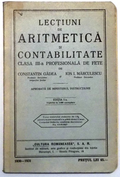 LECTIUNI DE ARITMETICA SI CONTABILITATE, CLASA III-A PROFESIONALA DE FETE de CONSTANTIN GADEA, ION I. MARCULESCU , 1931