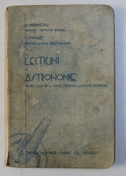 LECTIUNI DE ASTRONOMIE PENTRU CLASA VII - A , STIINTIFICA SI LITERARA de P. MARINESCU si P.POPOVAT , 1937