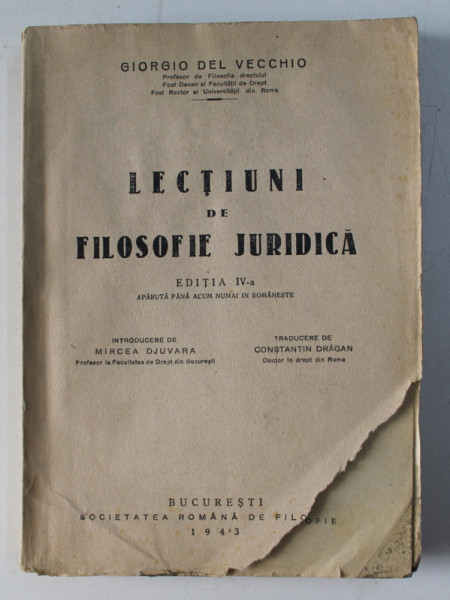 LECTIUNI DE FILOSOFIE JURIDICA de GIORGIO DEL VECCHIO de MIRCEA DJUVARA, CONSTANTIN DRAGAN, EDITIA IV-A  1943