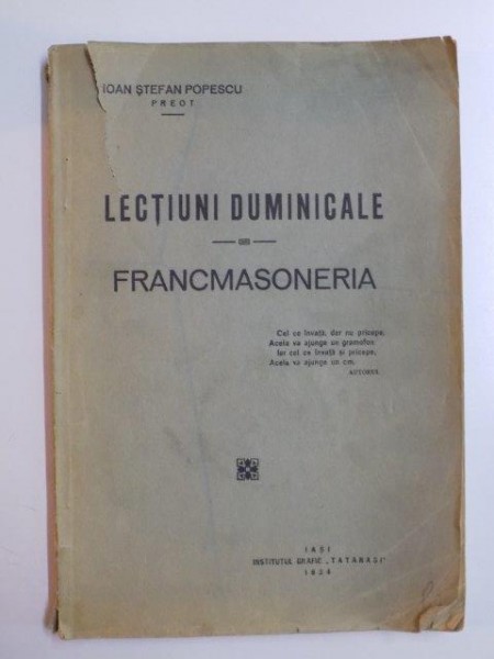 LECTIUNI DUMINICALE . FRANCMASONERIA de IOAN STEFAN POPESCU , 1934