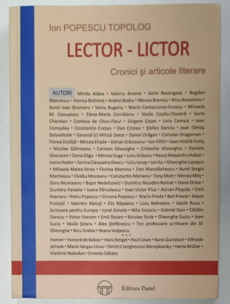 LECTOR - LICTOR , CRONICI SI ARTICOLE LITERARE de ION POPESCU TOPOLOG , 2013