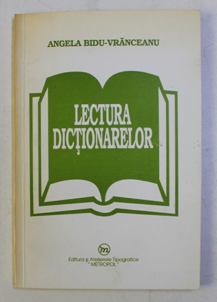 LECTURA DICTIONARELOR de ANGELA BIDU - VRANCEANU , 1993 , DEDICATIE*