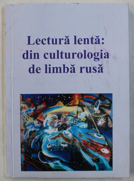 LECTURA LENTA - DIN CULTUROLOGIA DE LIMBA RUSA , antologie de PAUL POLIDOR , 2014