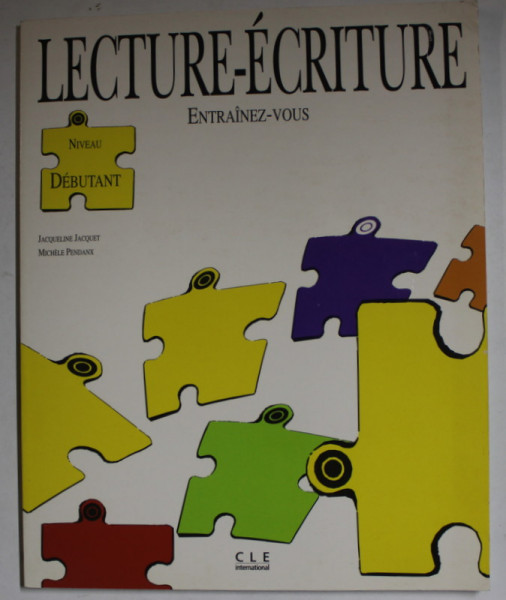 LECTURE - ECRITURE , NIVEAU DEBUTANT par JACQUELINE JACQUET et MICHELE PENDANX , 1991