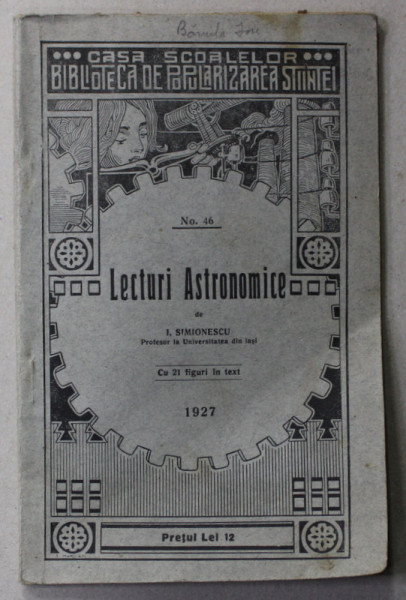 LECTURI ASTRONOMICE de I. SIMIONESCU , CU 21 FIGURI IN TEXT , 1927