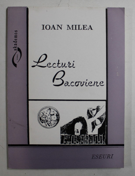 LECTURI BACOVIENE de IOAN MILEA , ESEURI , 1995, CONTINE DEDICATIA AUTORULUI *