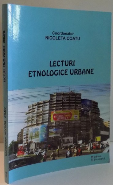 LECTURI ETNOLOGICE URBANE de NICOLETA COATU , 2007