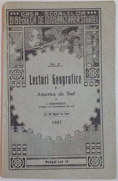 LECTURI GEOGRAFICE : AMERICA DE SUD de I. SIMIONESCU , NR. 47 , 1927