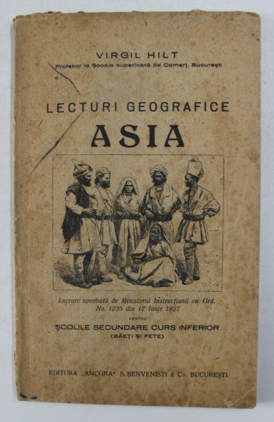 LECTURI GEOGRAFICE - ASIA PENTRU SCOLILE SECUNDARE CURS INFERIOR  de VIRGIL HILT , 1927