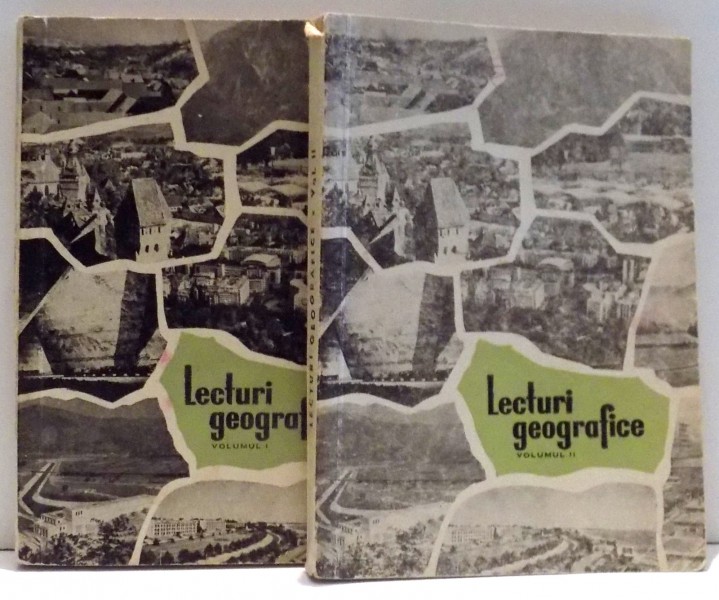 LECTURI GEOGRAFICE de CUCU VASILE , VOL I-II  , 1967