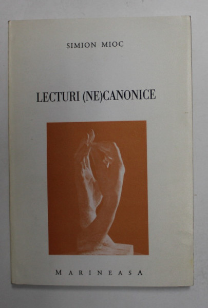 LECTURI - NE - CANONICE de SIMION MIOC , 1999 , DEDICATIE CATRE ALEXANDRU PALEOLOGU *