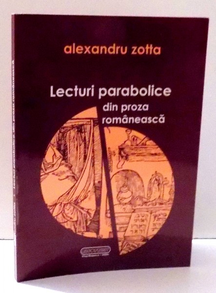 LECTURI PARABOLICE DIN PROZA ROMANEASCA de ALEXANDRU ZOTTA , 2006