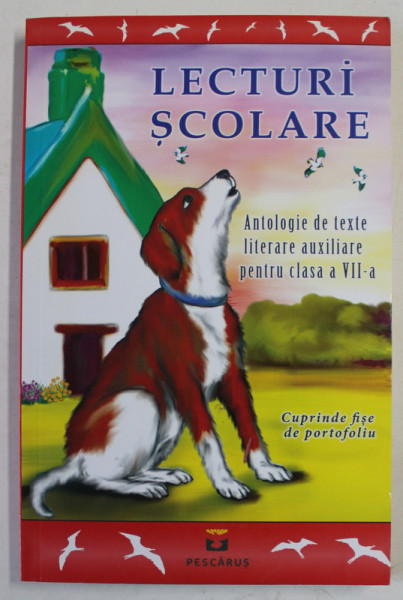 LECTURI SCOLARE , ANTOLOGIE DE TEXTE LITERARE AUXILIARE PENTRU CLASA A VII - A , coord. NEACSU MARIA , 2013