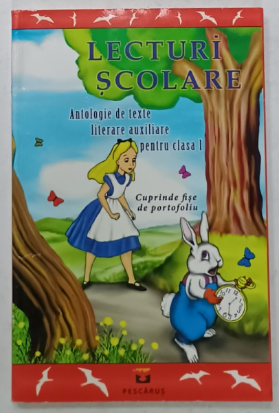 LECTURI SCOLARE , ANTOLOGIE DE TEXTE LITERAREA AUXILIARE PENTRU CLASA I , CUPRINDE FISE DE PORTOFOLIU , 2012