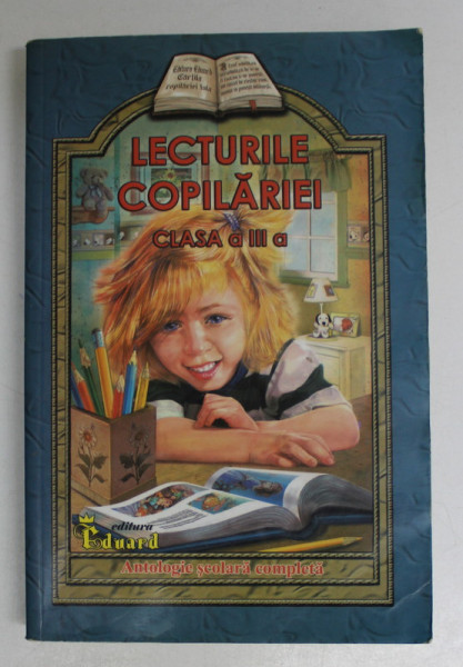 LECTURILE COPILARIEI , CLASA a - III - a - ANTOLOGIE SCOLARA COMPLETA de LUCICA BUZENCHI , 2007