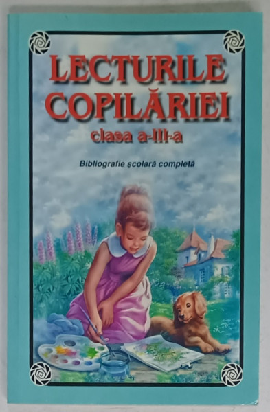 LECTURILE COPILARIEI , CLASA  A - III -A , BIBLIOGRAFIE SCOLARA COMPLETA , de LUCICA LUPASCU , 2004